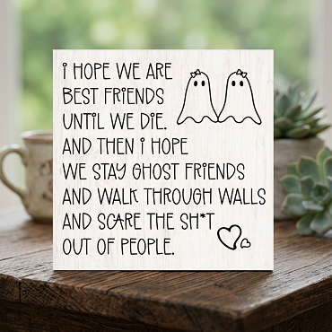 Funny Best Friend Sign Ghost Friends Until We Die Friendship Gift